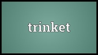 Trinket Meaning [upl. by Nyra]