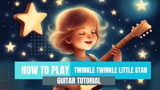 How to Play Twinkle Twinkle Little Star on Guitar [upl. by Otrevire]