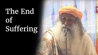 The End of Suffering  Sadhguru [upl. by Darryl]