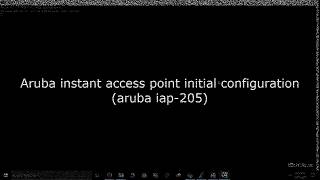 Aruba instant access point initial configuration Aruba iap205 [upl. by Elad434]