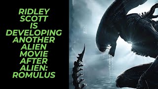 Ridley Scott Developing Another New Alien Movie After Alien Romulus Success With New amp Old Fans [upl. by Arva690]