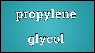 Propylene glycol Meaning [upl. by Hama]