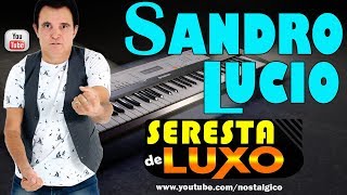 Seresta Brega de Luxo com SANDRO LUCIO [upl. by Calica]