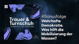 Bonusfolge Wehrhafte Demokratie Was hilft die Mobilisierung der Massen  Trauer amp Turnschuh [upl. by Fabron]