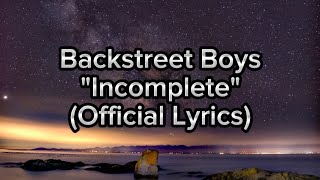 Backstreet Boys  Incomplete Official Lyrics🎶 [upl. by Naujit662]