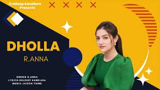 Dholla  SingerRAnna  Lyrics  Kuldeep Kandiara  Punjabi New Songlovenewsong [upl. by Yci]