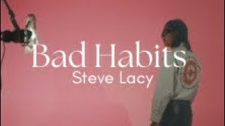 Steve LacyBad Habits Lyrics [upl. by Ricker]