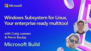 Windows Subsystem for Linux Your enterprise ready multitool  BRK246 [upl. by Nylloh]