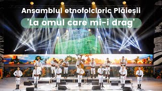 Ansamblul etnofolcloric Plăieșii  La omul care mii drag [upl. by Akinet185]