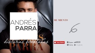 Me Miento Andrés Parra [upl. by Nabois]