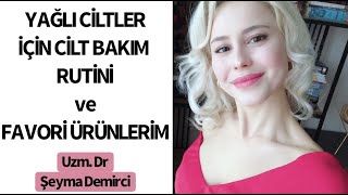 YAĞLI CİLTLER İÇİN CİLT BAKIM RUTİNİ VE FAVORİ ÜRÜNLERİM [upl. by Anitsirhc334]