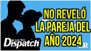 ¿Por qué Dispatch no reveló a la pareja de famosos coreanos del Año Nuevo 2024 [upl. by Oicnedurp496]