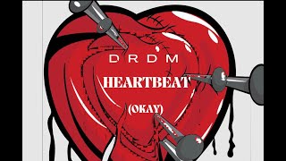 DRDM  HeartBeat OKAY [upl. by Joe224]