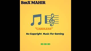 No copyright background music  BmX MAHIR ll CARDLESS SONG [upl. by Nerraj93]