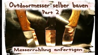 Messer selber bauen Messerrohling anfertigen DIY Anleitung Teil 2 [upl. by Strait99]