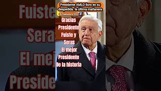 Presidente AMLO llora 😭 en su despedida Desde la mañanera noticias ultimahora noroña amlovers [upl. by Rudich]