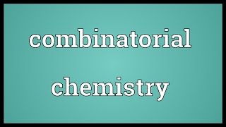 Combinatorial chemistry Meaning [upl. by Ferdie580]