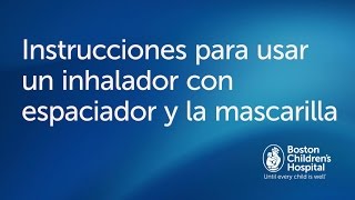 Cómo usar un inhalador con espaciador y mascarilla  Boston Childrens Hospital [upl. by Ayyidas]