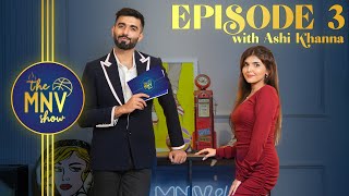 THE MNV SHOW  Episode 3 ft AshiKhanna [upl. by Chevalier]