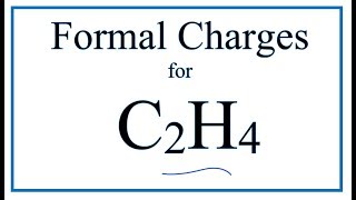 How to Calculate the Formal Charges for C2H4 Ethene [upl. by Hallett25]