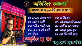 Best Of Abhijit Bhattacharya Bengali Adhunik SongDJ SM REMIXAbhijit Bhattacharya Full Albumdj [upl. by Ydaf]