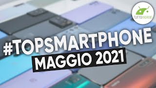 Migliori Smartphone Android MAGGIO 2021  TopSmartphone [upl. by Lewellen477]