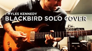 Myles Kennedy Blackbird Solo Cover [upl. by Ariamo]