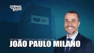 ENTREVISTA João Paulo Milano  Presidente Eleito da OAB Sorocaba [upl. by Nuawad]