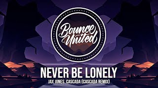 Jax Jones Cascada  Never Be Lonely Cascada Remix [upl. by Ellehcal410]