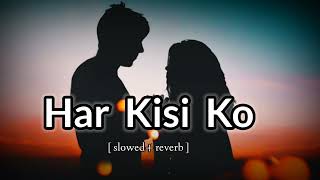 HarKisikoNahiMilta  slowed  reverb Arijit Singh• sad moment lofi music 🎶 lofi viral [upl. by Cleave]