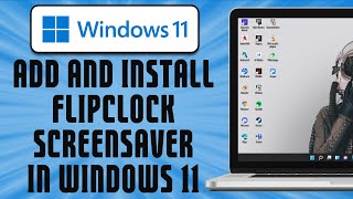 How to Add And Install Flipclock Screensaver Windows 11 easy [upl. by Adnuhsor]