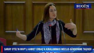 Doğuş Derya Saray Otel’in MHP’li Ahmet Erbaş’a kiralanmasını Meclis gündemine taşıdı [upl. by Ollehto]