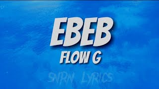 Flow G  Ebeb slowed n reverb w lyrics [upl. by Munt]