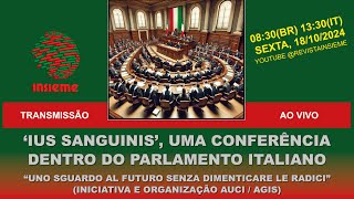 INSIEME AO VIVO  Ius sanguinis uma conferência dentro do Parlamento Italiano [upl. by Thetos]