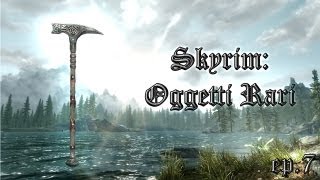 Skyrim Oggetti Rari  Il martello Sventura dei Troll  ☆ episodio 7 ☆ [upl. by Olaf811]