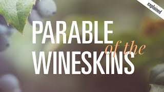 ╫ The Parable of the Wineskins [upl. by Arielle]