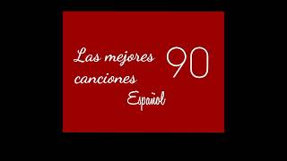 Las 100 mejores canciones de los 90 en español [upl. by Occer]