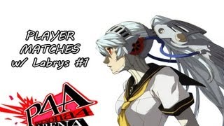 Persona 4 Arena Player Matches 1 w Labrys [upl. by Kcor]