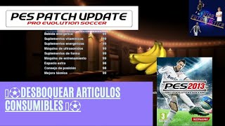 🍌⚽DESBLOQUEAR articulos CONSUMIBLES  PES 2013 A PES 2022🍌⚽ [upl. by Demaggio621]