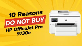 HP OfficeJet Pro 9730e  10 Reasons Why You Should THINK TWICE ⚠️ [upl. by Henrique]