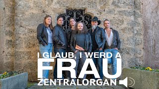 I glaub i werd a Frau  Band Zentralorgan 2024 [upl. by Mcgregor76]