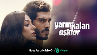 Yarim Kalan Asklar  Unfinished Love  2020 Series  Urdu Dubbed  1 Ep every Sat  Only on VidlyTV [upl. by Netsriik27]