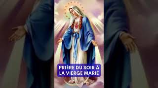 Prière du SOIR à LA VIERGE MARIE ✨ Pour une NUIT SEREINE et PAISIBLE ✨ Prière Catholique shorts [upl. by Nylirrej]