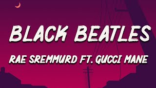 Rae Sremmurd  Black Beatles Lyrics ft Gucci Mane [upl. by Bork]