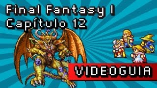 Guía Final Fantasy I  Capítulo 12 Batalla final [upl. by Hephzipa]