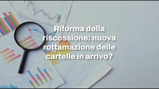 Riforma della riscossione nuova rottamazione cartelle esattoriali in arrivo [upl. by Setsero]