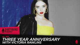 Dirtybird Radio 466  Three Year Anniversary with Victoria Rawlins [upl. by Fleur]