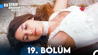 Bu Şehir Arkandan Gelecek 19 Bölüm [upl. by Hagan]