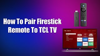 How To Pair Firestick Remote To TCL TV [upl. by Burch]