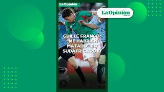 Guillermo Franco recuerda la eliminación de México en Sudáfrica 2010  La Opinión [upl. by Stevana]